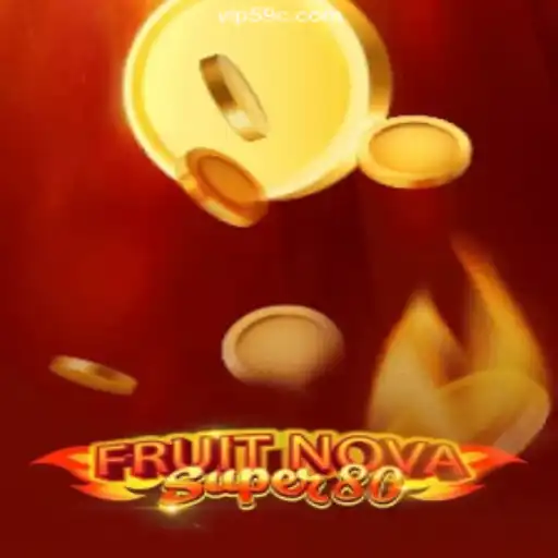 Explore the Exciting World of FruitNovaSuper80 on 59C.COM Platform