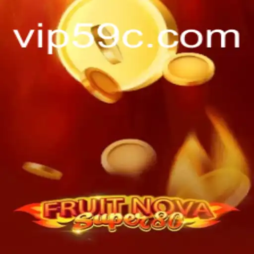 Explore the Exciting World of FruitNovaSuper80 on 59C.COM Platform